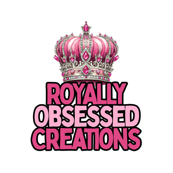 Royally Obsessed Creations